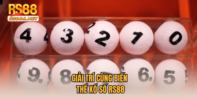 Giải trí cùng biến thể xổ số RS88