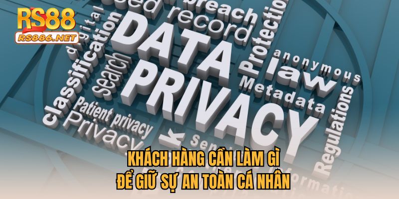Khách hàng cần làm gì để giữ sự an toàn cá nhân