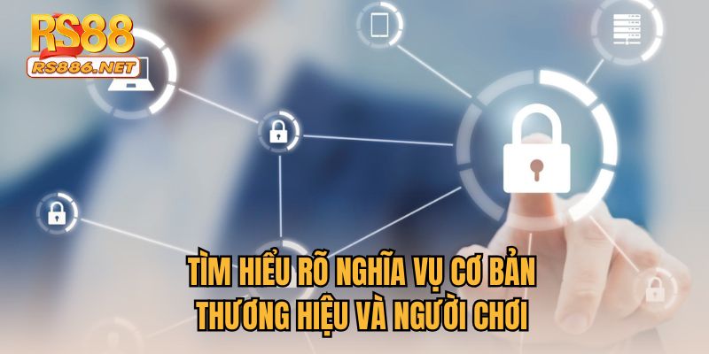 Tìm hiểu rõ nghĩa vụ cơ bản thương hiệu và người chơi