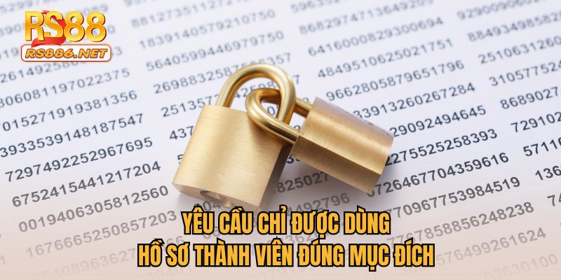 Yêu cầu chỉ được dùng hồ sơ thành viên đúng mục đích