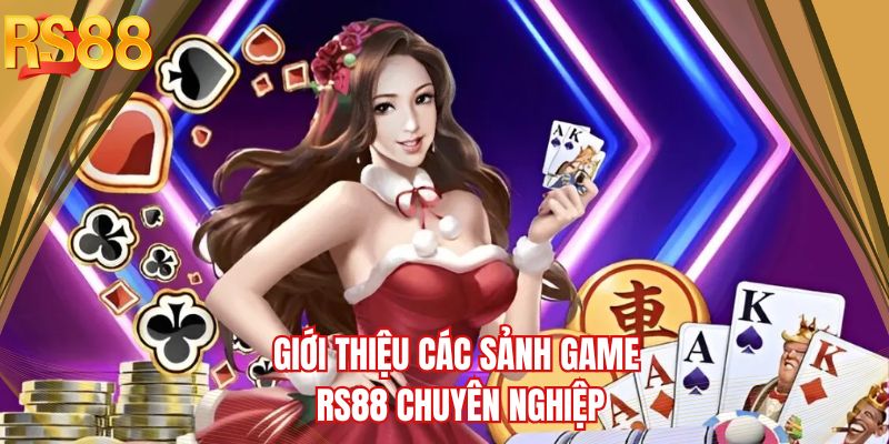 Giới thiệu các sảnh game RS88 chuyên nghiệp